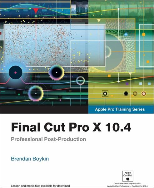 Final Cut Pro X 10.4 - Apple Pro Training Series (eBook, ePUB)