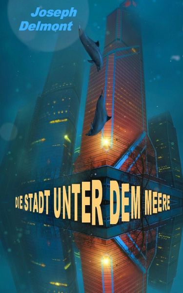 Die Stadt unter dem Meere (Roman) (eBook, ePUB) Die Stadt unter dem Meere (Roman) (eBook, ePUB)