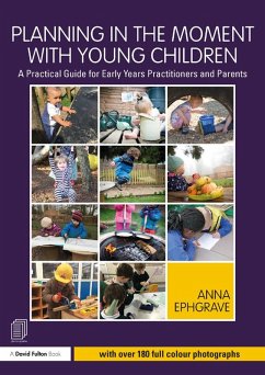 Planning in the Moment with Young Children (eBook, PDF) - Ephgrave, Anna