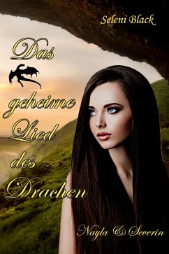 Das geheime Lied des Drachen: Nayla & Severin (eBook, ePUB) - Black, Seleni