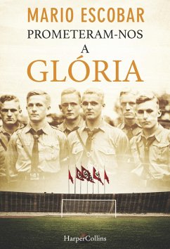 Prometeram-Nos a glória (eBook, ePUB) - Escobar, Mario