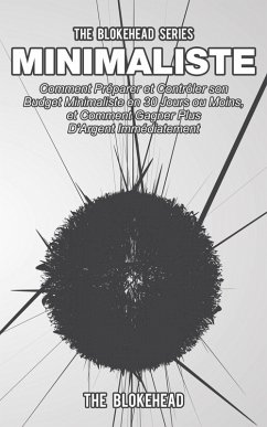 Cover Minimaliste : Comment preparer et controler son budget minimaliste en 30 jours ou moins, et comment gagner plus d'argent immediatement (eBook, ePUB)