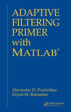 Adaptive Filtering Primer with MATLAB (eBook, PDF) - Poularikas, Alexander D.; Ramadan, Zayed M.