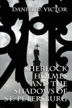 Sherlock Holmes and The Shadows of St Petersburg (eBook, ePUB) - Victor, Daniel D