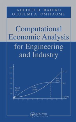 Computational Economic Analysis for Engineering and Industry (eBook, PDF) - Badiru, Adedeji B.; Omitaomu, Olufemi A.