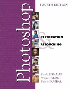 Adobe Photoshop Restoration & Retouching (eBook, ePUB) - Eismann, Katrin; Palmer, Wayne; Dunbar, Dennis