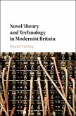 Novel Theory and Technology in Modernist Britain (eBook, PDF)