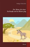Der Mann, der einen Esel kaufte und ins Kloster ging (eBook, ePUB) Der Mann, der einen Esel kaufte und ins Kloster ging (eBook, ePUB)