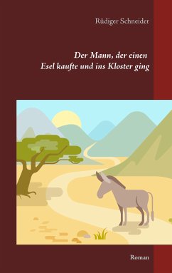 Der Mann, der einen Esel kaufte und ins Kloster ging (eBook, ePUB) - Schneider, Rüdiger