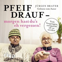 Pfeif drauf – morgen hast du's eh vergessen! (MP3-Download) - Brater, Jürgen