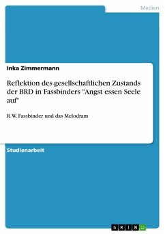 Reflektion des gesellschaftlichen Zustands der BRD in Fassbinders &quote;Angst essen Seele auf&quote; (eBook, PDF)