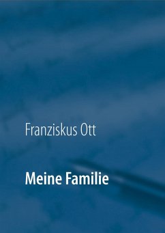 Meine Familie (eBook, ePUB) - Ott, Franziskus; Ott, Andreas