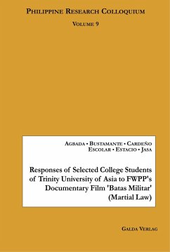 Responses of Selected College Students of Trinity University of Asia to FWPP's Documentary Film 'Batas Militar' (Martial Law) (eBook, PDF) - Agbada, Monina Ann G. Agbada; Bustamante, Rafael Joseph B.; Caradeño, Anne Paricia M.; Escolar, Nicolas C.; Estacio, Elisha Gabrielle Q.; Jasa, Michelle B.