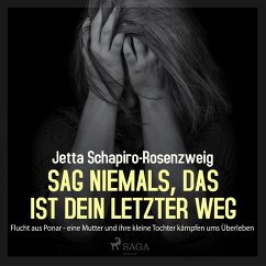Cover Sag niemals, das ist dein letzter Weg - Flucht aus Ponar (Ungekürzt) (MP3-Download)