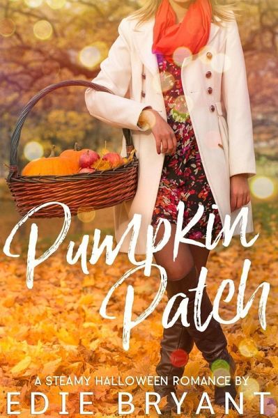 Pumpkin Patch (A Steamy Halloween Romance) (eBook, ePUB) Pumpkin Patch (A Steamy Halloween Romance) (eBook, ePUB)