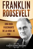 Franklin Roosevelt: Una Guía Fascinante de la Vida de FDR (eBook, ePUB)