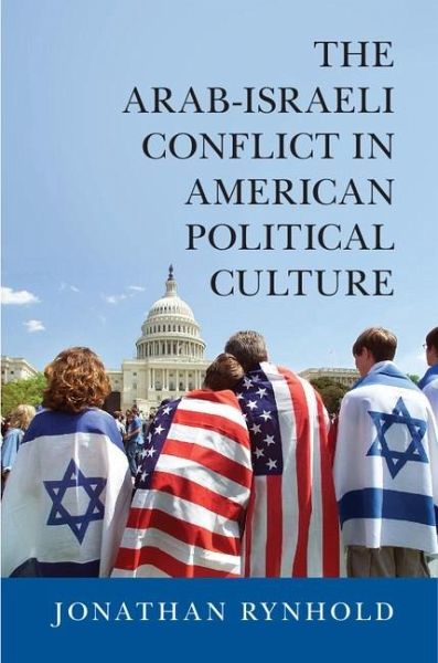 Arab-Israeli Conflict in American Political Culture (eBook, PDF) Arab-Israeli Conflict in American Political Culture (eBook, PDF)