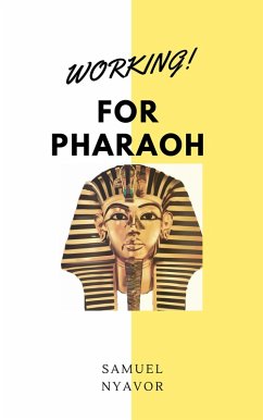Working for Pharaoh (eBook, ePUB) - Nyavor, Samuel