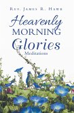 Heavenly Morning Glories (eBook, ePUB)
