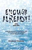 Enough Already! Yes, You Are (eBook, ePUB)
