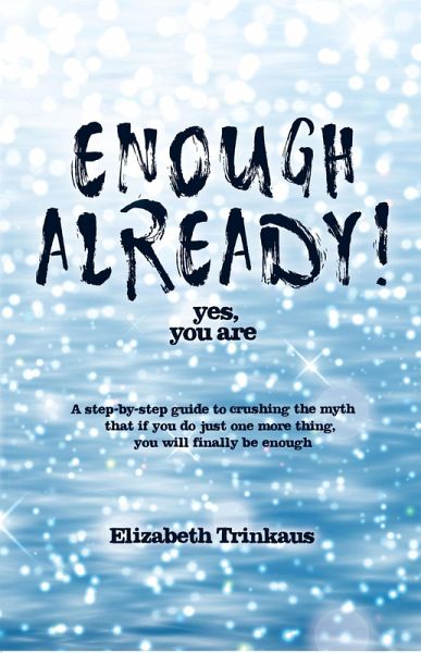 Enough Already! Yes, You Are (eBook, ePUB) Enough Already! Yes, You Are (eBook, ePUB)