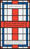 Cults, Martyrs and Good Samaritans (eBook, ePUB) Cults, Martyrs and Good Samaritans (eBook, ePUB)