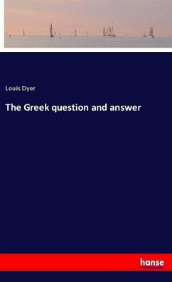 The Greek question and answer - Dyer, Louis