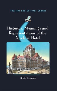 Histories, Meanings and Representations of the Modern Hotel (eBook, ePUB) - James, Kevin J.