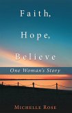 Faith, Hope, Believe (eBook, ePUB)