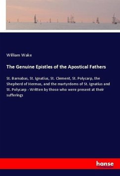 The Genuine Epistles of the Apostical Fathers - Wake, William