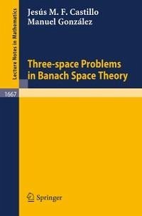 Three-space Problems in Banach Space Theory (eBook, PDF) - Castillo, Jesus M. F.; González, Manuel