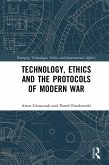 Technology, Ethics and the Protocols of Modern War (eBook, PDF) Technology, Ethics and the Protocols of Modern War (eBook, PDF)