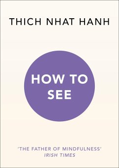 How to See (eBook, ePUB) - Hanh, Thich Nhat