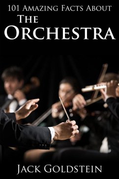 101 Amazing Facts about The Orchestra (eBook, ePUB) - Goldstein, Jack