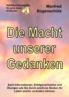 Die Macht unserer Gedanken (eBook, ePUB) - Bogenschütz, Manfred