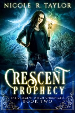 Crescent Prophecy (The Crescent Witch Chronicles, #2) (eBook, ePUB) - Taylor, Nicole R.