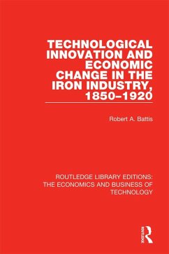 Technological Innovation and Economic Change in the Iron Industry, 1850-1920 (eBook, PDF) - Battis, Robert A.