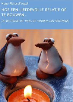 HOE EEN LIEFDEVOLLE RELATIE OP TE BOUWEN. (eBook, ePUB) - Vogel, Hugo Richard