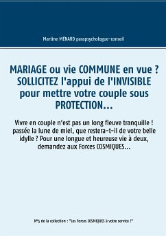 Mariage ou vie commune en vue ? Sollicitez l'appui de l'invisible pour mettre votre couple sous protection... (eBook, ePUB) - Ménard, Martine