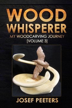 Wood Whisperer: My Woodcarving Journey (eBook, ePUB) - Peeters, Josef