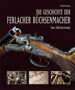 Die Geschichte der Ferlacher Büchsenmacher - Jernej, Renate
