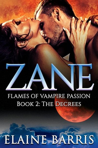 Zane: The Decrees (The Flames of Vampire Passion, #2) (eBook, ePUB)