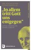 "In allem tritt Gott uns entgegen" "In allem tritt Gott uns entgegen"