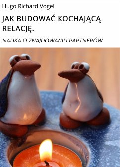 JAK BUDOWAC KOCHAJACA RELACJE. (eBook, ePUB) - Vogel, Hugo Richard