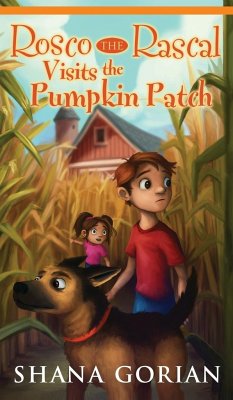 Rosco the Rascal Visits the Pumpkin Patch - Gorian, Shana