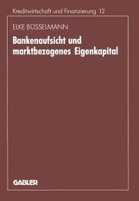 Bankenaufsicht und marktbezogenes Eigenkapital (eBook, PDF) - Büsselmann, Elke