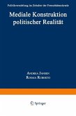 Mediale Konstruktion politischer Realität (eBook, PDF)
