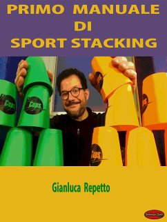 Primo Manuale di Sport Stacking (eBook, ePUB) - Repetto, Gianluca