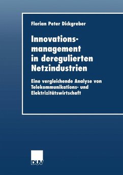 Innovationsmanagement in deregulierten Netzindustrien (eBook, PDF) - Dickgreber, Florian Peter