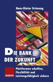 Die Bank der Zukunft (eBook, PDF) Die Bank der Zukunft (eBook, PDF)